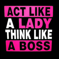 Act Like a Lady Think Like a Boss Women Fitted T's - Women's Ideal Crew Design