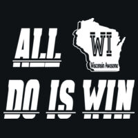All WI do is win - HD Cotton Short Sleeve T-Shirt Design