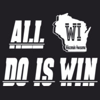 All WI do is win - Dri-Power® Long Sleeve 50/50 T-Shirt Design